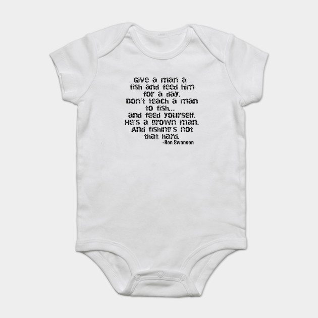 Ron Swanson Teach A Man To Fish Ron Swanson Quote Onesie Teepublic Au