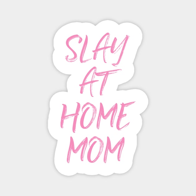 Slay At Home Mom Magnet by ApricotBirch