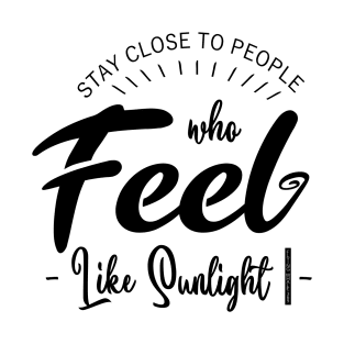 Stay close to people who feel like sunlight, Nice Person T-Shirt