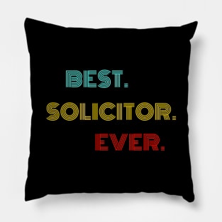 Best Solicitor Ever - Nice Birthday Gift Idea Pillow