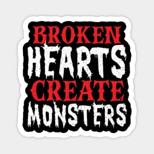 Broken Hearts Create Monsters Single Anti Valentine Magnet