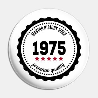 Making history since 1975 badge Pin