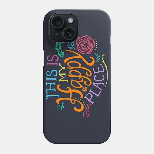 Happy Place Phone Case by rcaldwell