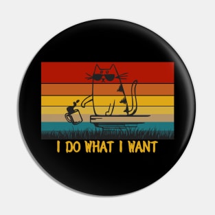 I Do What I Want Funny Cat Pin