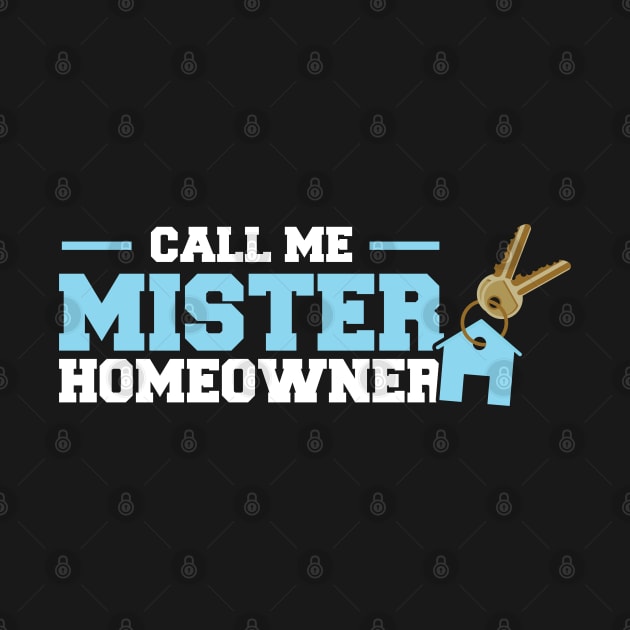 Call Me Mister Homeowner- New Homeowner by Peco-Designs