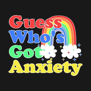 "Anxiety" - Guess whos got anxiety T-Shirt