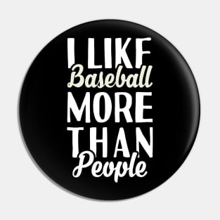 I Like Baseball More Than People Pin