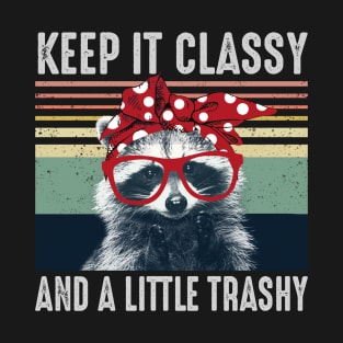 Keep It Classy and a Little Trashy T-Shirt