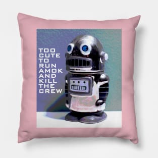 Too Cute to Run Amok and Kill the Crew Pillow