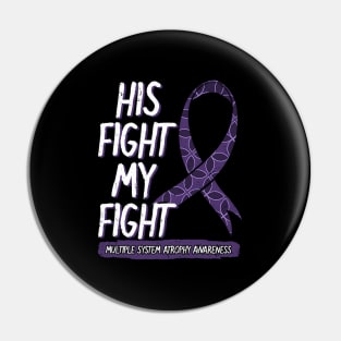 His Fight Is My Fight Multiple System Atrophy Msa Supporters Pin