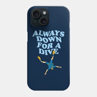 Always Down For A Dive | Funny Scuba Diving Quote Phone Case