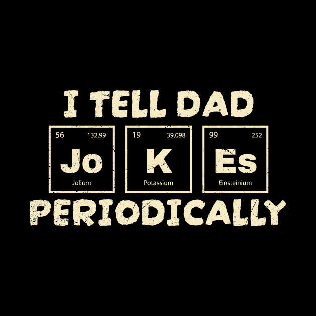 I Tell Dad Jokes - Periodically by SUMAMARU