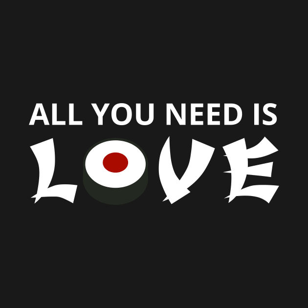 All You Need Is Love by D3Apparels