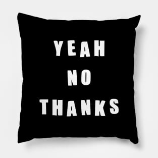 Yeah No Thanks, Thanks but no thanks meme inspired Pillow