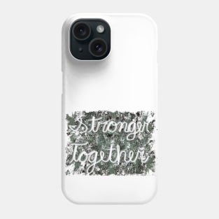 Stronger Together with Distressed Background Phone Case