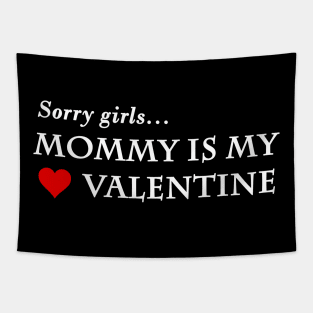 sorry girls mommy is my valentine Tapestry