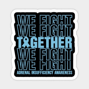 Adrenal Insufficiency Awareness We Fight Together Magnet