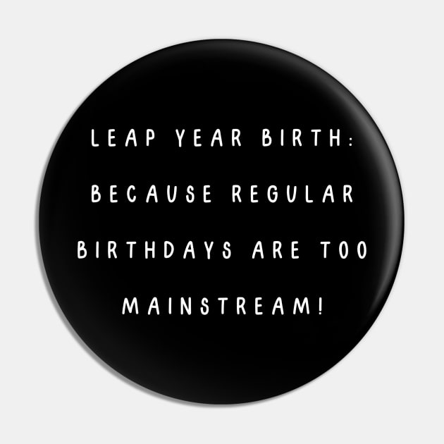 Leap year birth: because regular birthdays are too mainstream! Pin by Project Charlie