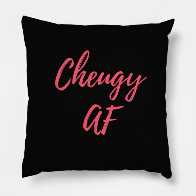 Cheugy AF Pillow by TigrArt