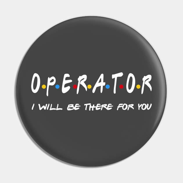 Operator - I'll Be There For You Gifts Pin by StudioElla