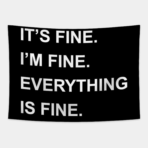 It's Fine I'm Fine Everything Is Fine Tapestry by karascom