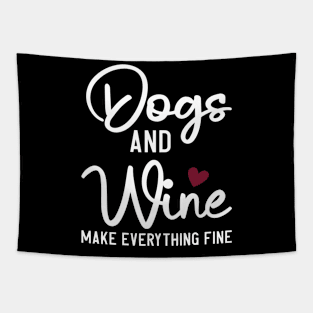 Dogs And Wine Make Everything Fine Tapestry