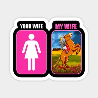 Your Wife My Wife Horse Riding Equestrian Magnet