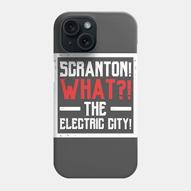 Scranton! What?! The Electric City! Phone Case by hellomammoth