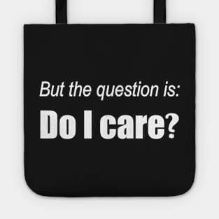 But the question is, Do I care? Tote