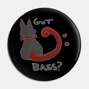 Got Bass? Pin