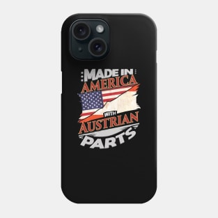 Made In America With Austrian Parts - Gift for Austrian From Austria Phone Case