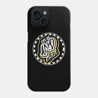 Dream And Achieve Phone Case