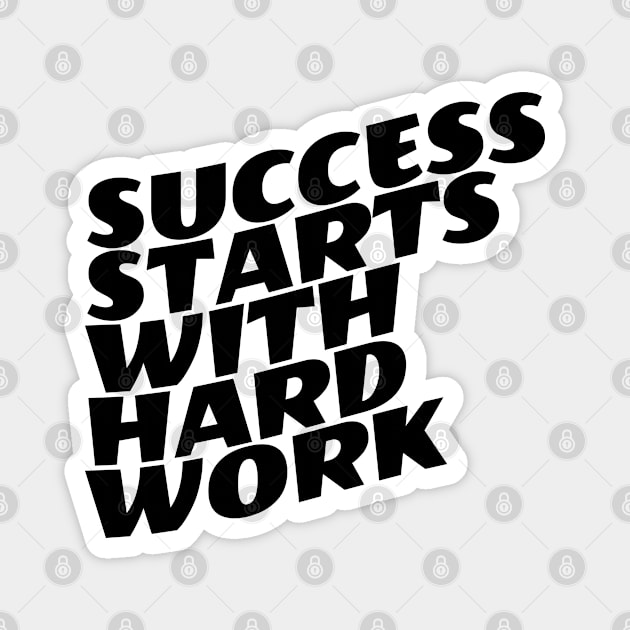 Success Starts With Hardwork Magnet by Texevod