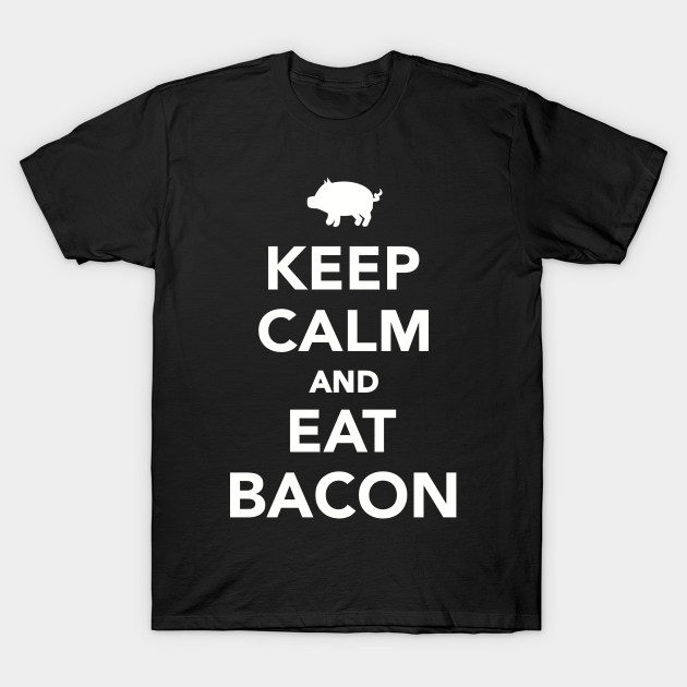 Discover Keep calm and eat bacon - Bacon - T-Shirt