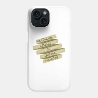 Emotionally attached To Fictional Characters Phone Case