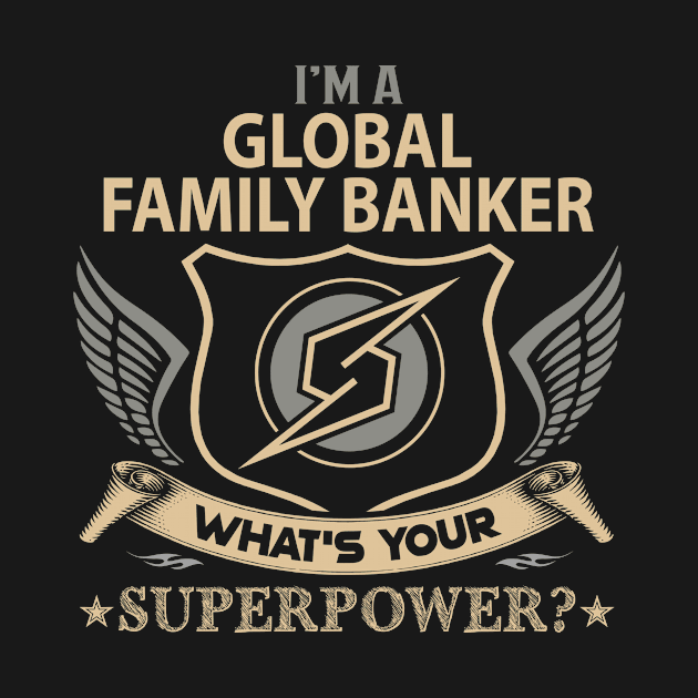 Global Family Banker T Shirt - Superpower Gift Item Tee by Cosimiaart