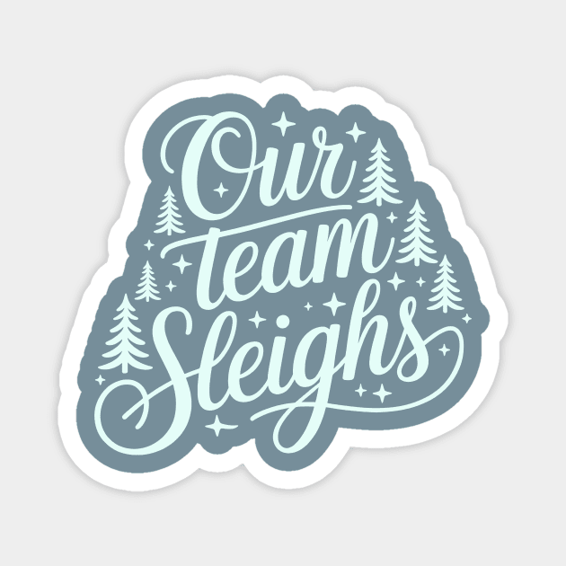 Our Team Sleighs Magnet by CreativeSage