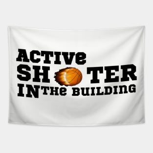 active shooter in the building funny basketball lover Tapestry