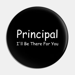 Principal I'll Be There For You Pin