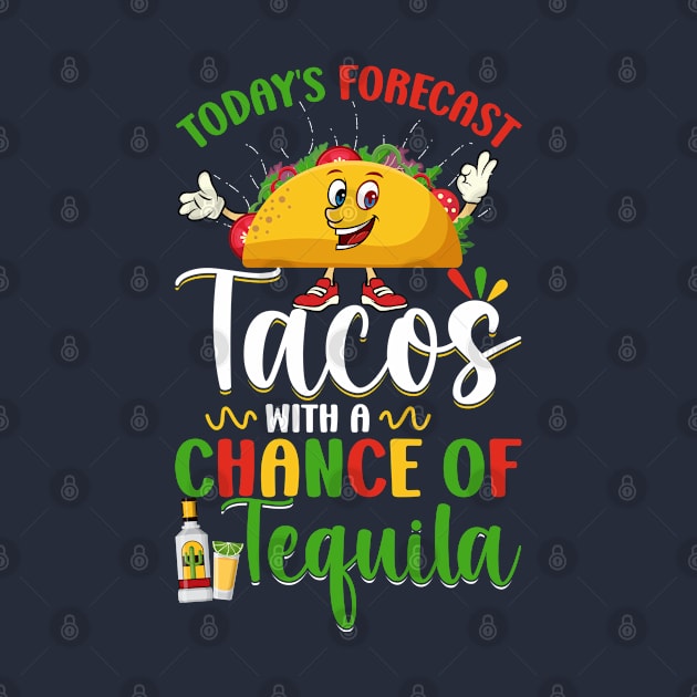 To Day's Forecast Tacos With A Chance Of Tequila by Aprilgirls