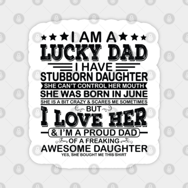 I Am A Lucky Dad Svg She Was Born In June Svg Awesome Daughter Svg Daughter Magnet Teepublic