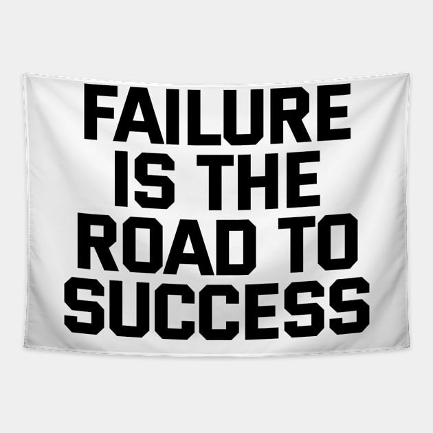 Failure Is The Road To Success Tapestry by Texevod