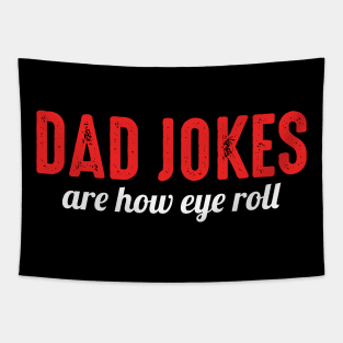 Dad Jokes Are How Eye Roll Funny Bad Pun Tapestry