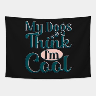 my dog thinks im cool funny gifts my dog thinks im awesome Tapestry