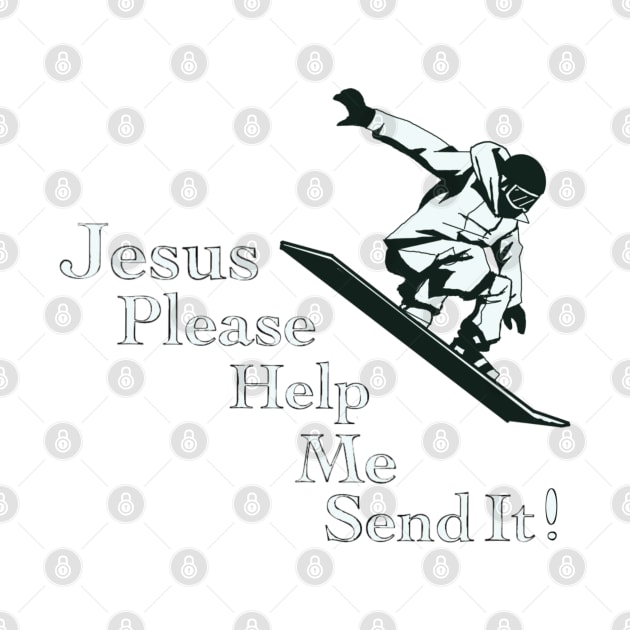 Jesus Please Help Me Send It! by HappyRandomArt
