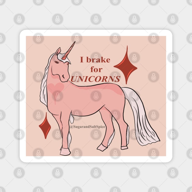 I brake for unicorns Magnet by SugarSaltSpice