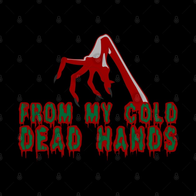 From My dead cold hands horror claw zombie gift shirt by KAOZ