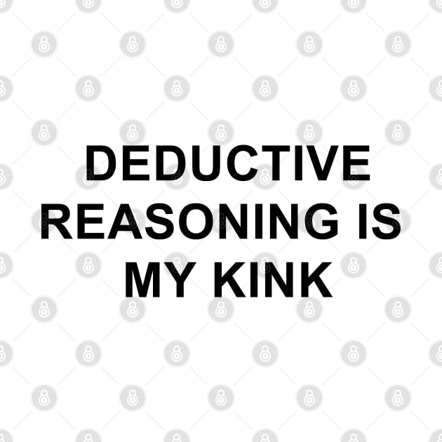 Deductive Reasoning Is My Kink by pizzamydarling