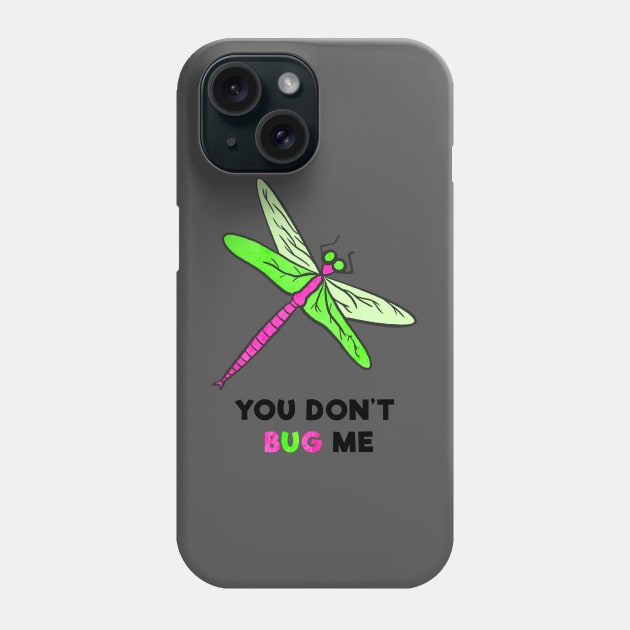 You Don't Bug Me Phone Case by Kelly Louise Art