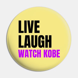 Live Laugh and Watch Kobe Bryant Pin